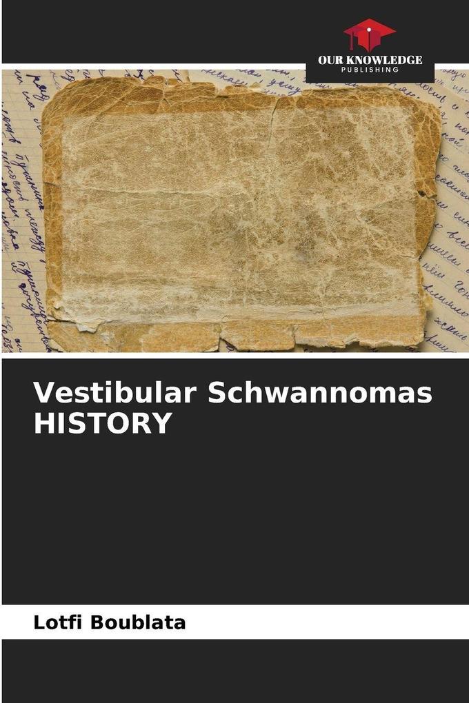 Vestibular Schwannomas HISTORY