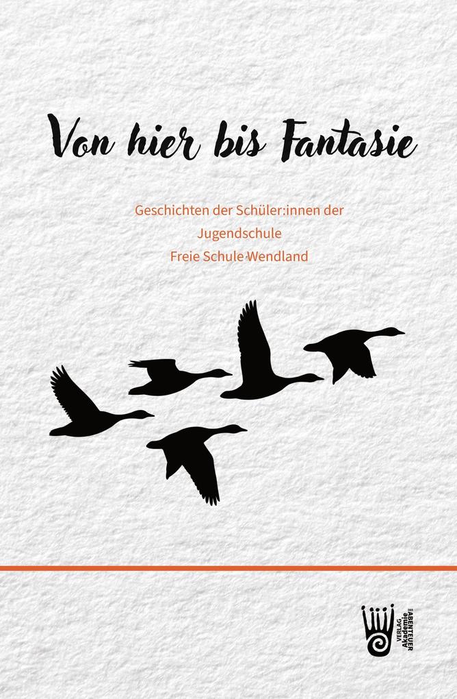 Von hier bis Fantasie - Geschichten der Schüler:innen der Jugendschule Freie Schule Wendland