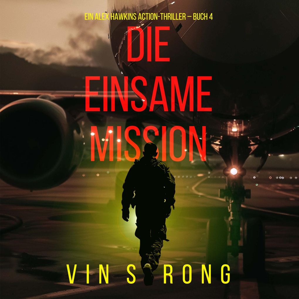 Die Einsame Mission (Ein Alex Hawkins Action-Thriller Buch 4)