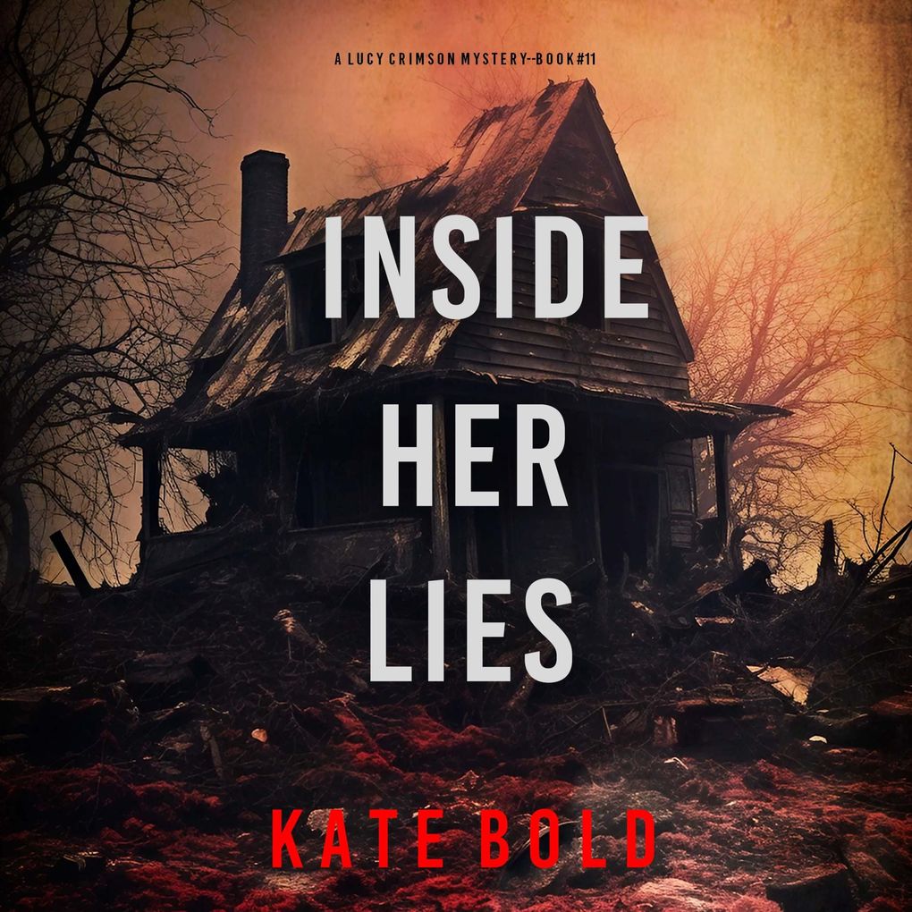 Inside Her Lies (A Lucy Crimson Suspense ThrillerBook Eleven)
