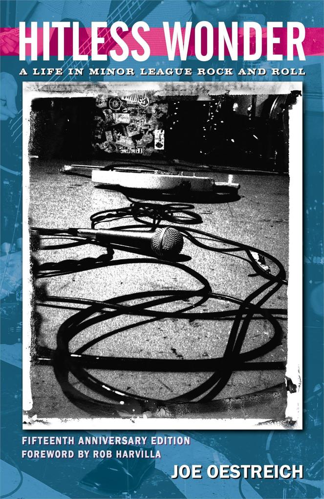 Hitless Wonder: A Life in Minor League Rock and Roll 15th Anniversary Edition