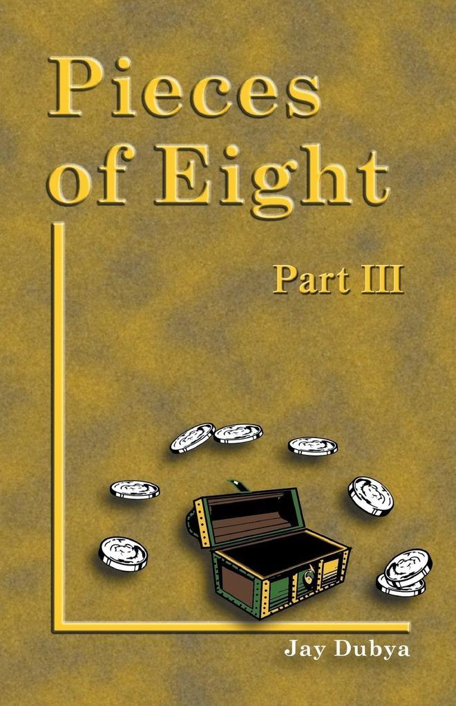 Pieces of Eight Part III