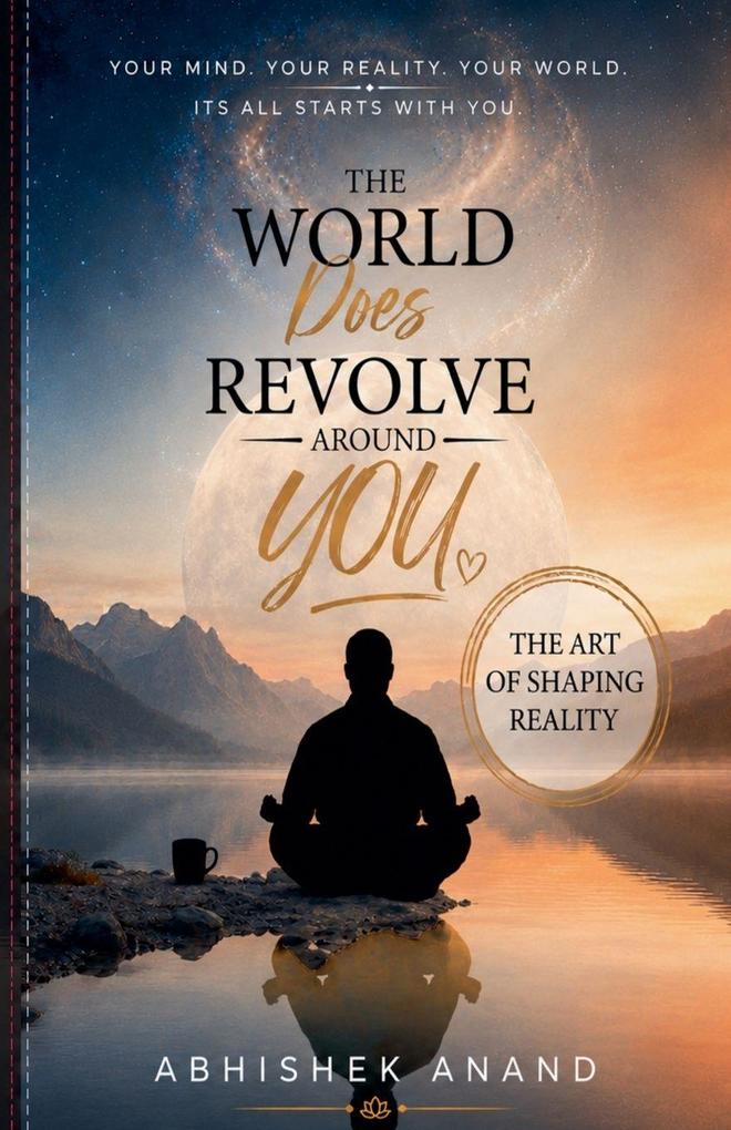The World Does Revolve Around You