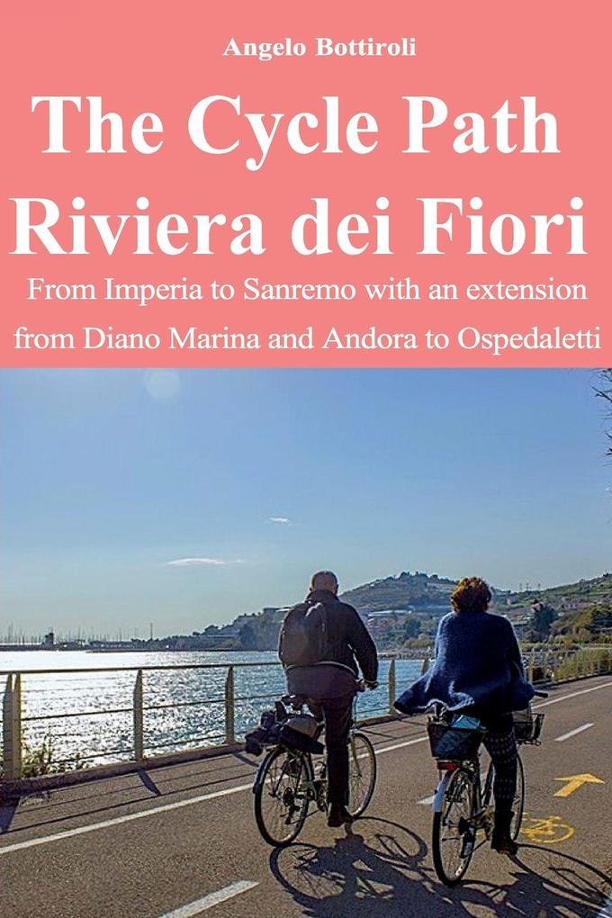 The Cycle Path Riviera dei Fiori - From Imperia to Sanremo with an extension from Diano Marina and Andora to Ospedaletti