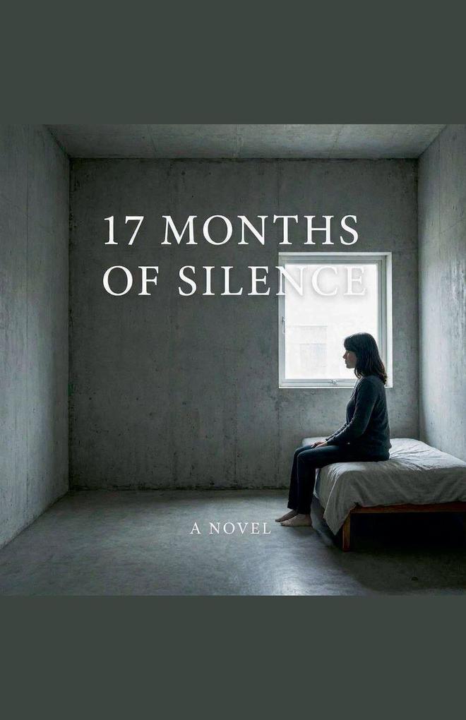 17 Months of Silence