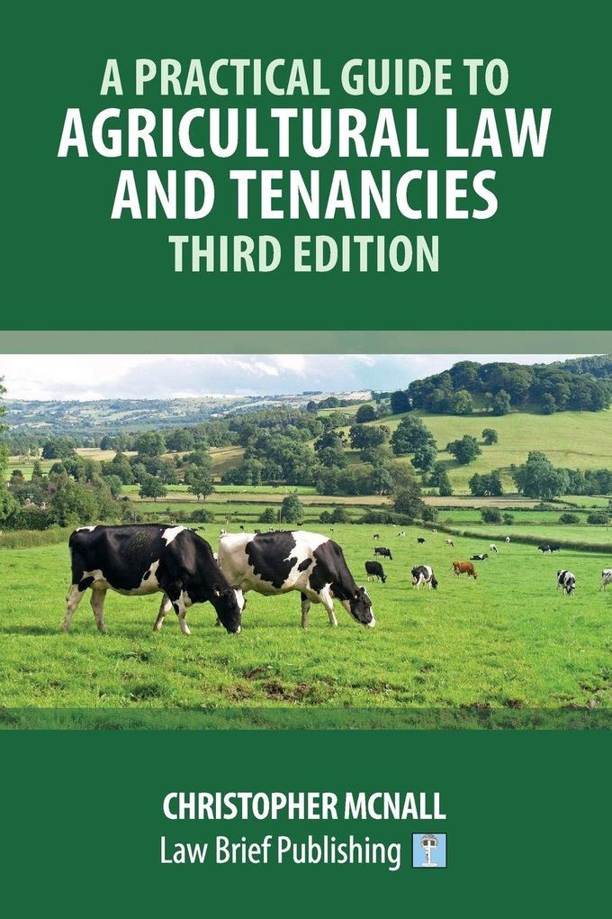 A Practical Guide to Agricultural Law and Tenancies - Third Edition
