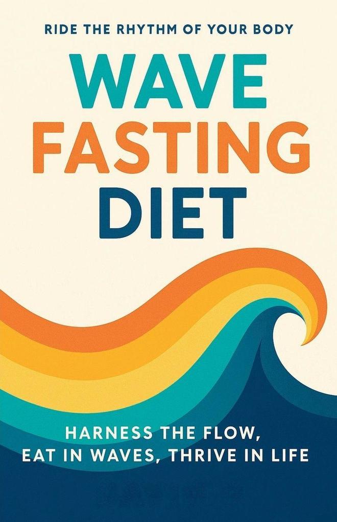 The Wave-Fasting Diet
