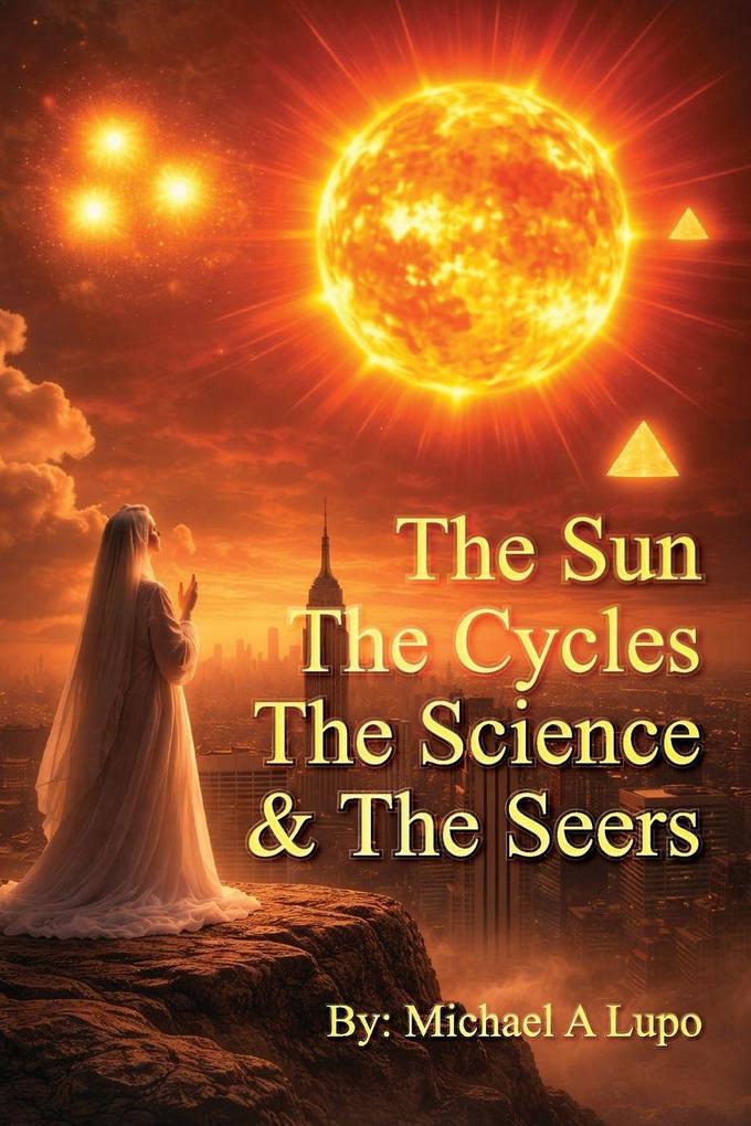 The Sun The Cycles The Science and the Seers