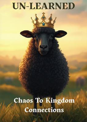 UN-Learned 'Chaos To Kingdom Connections'