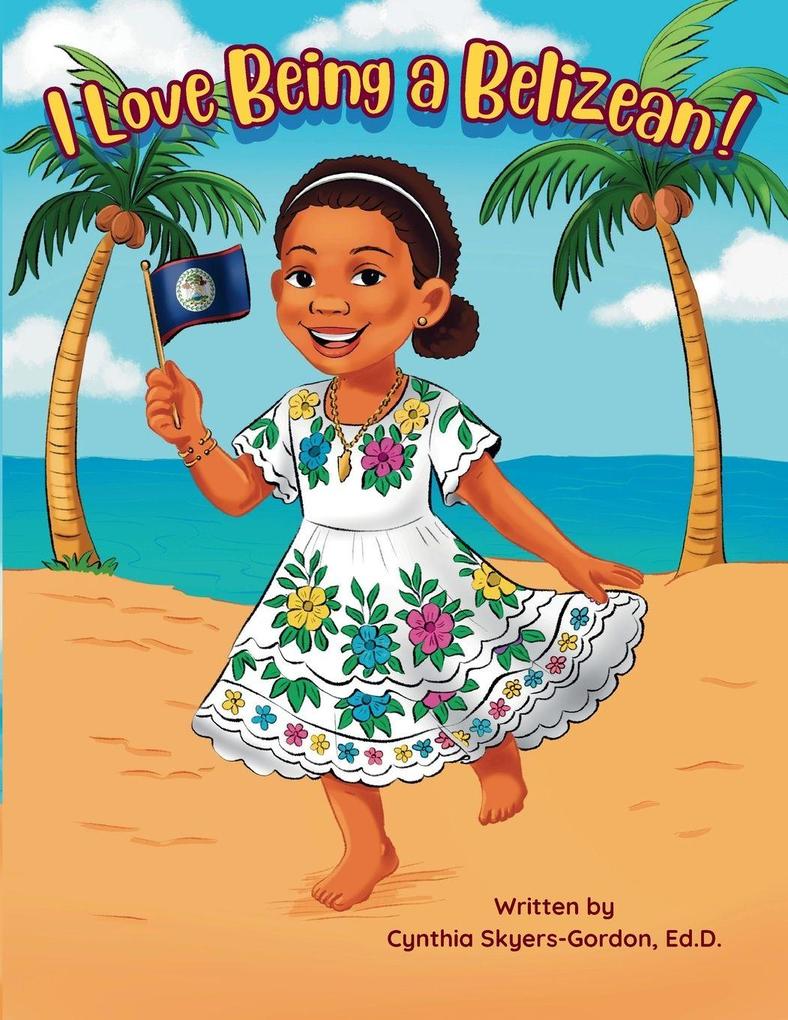 I Love Being a Belizean!