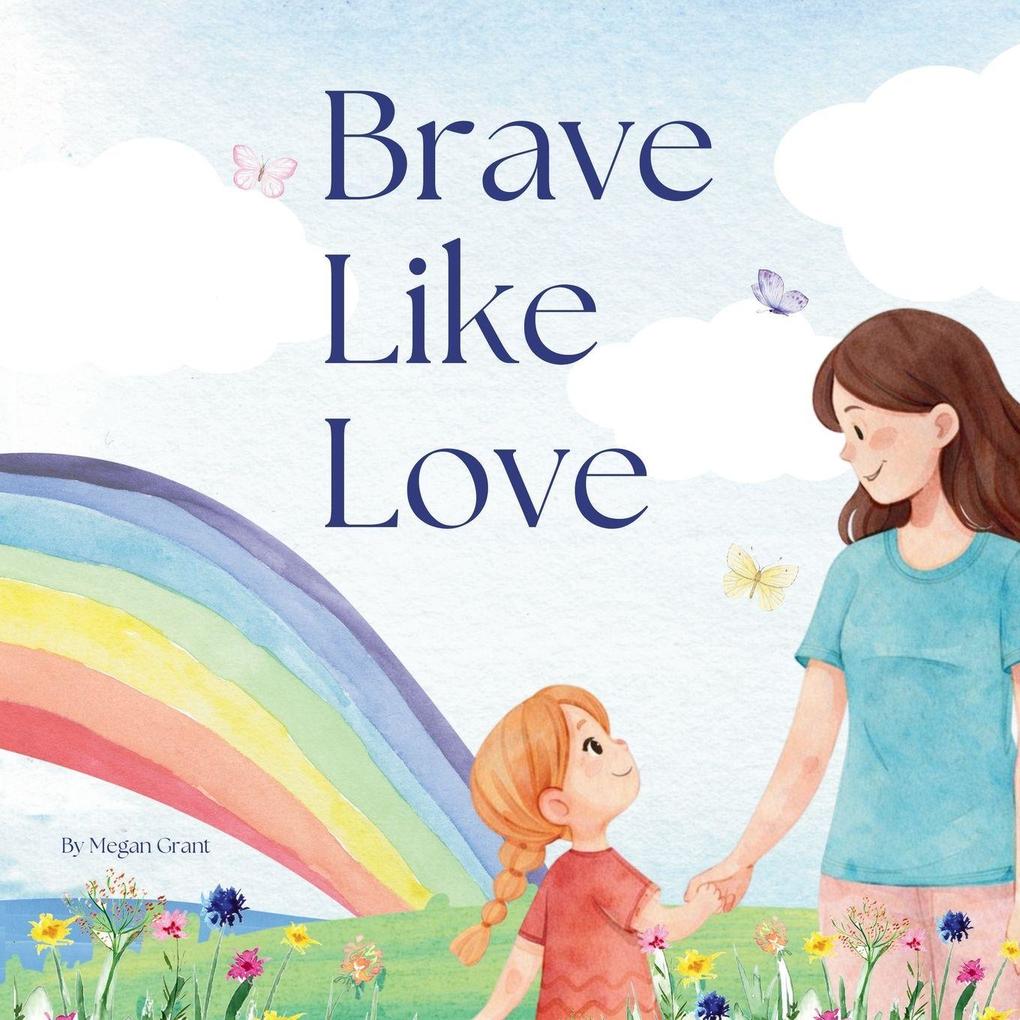 Brave Like Love