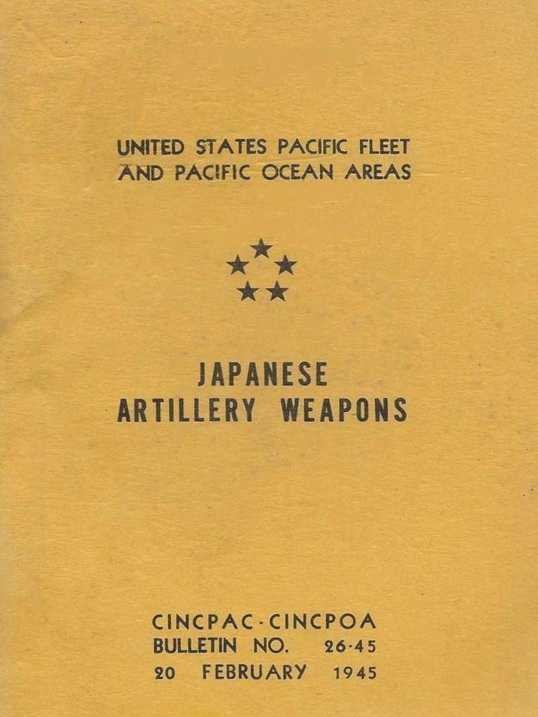 Japanese Artillery Weapons; United States Navy Pacific Fleet Bullet No. 26-45
