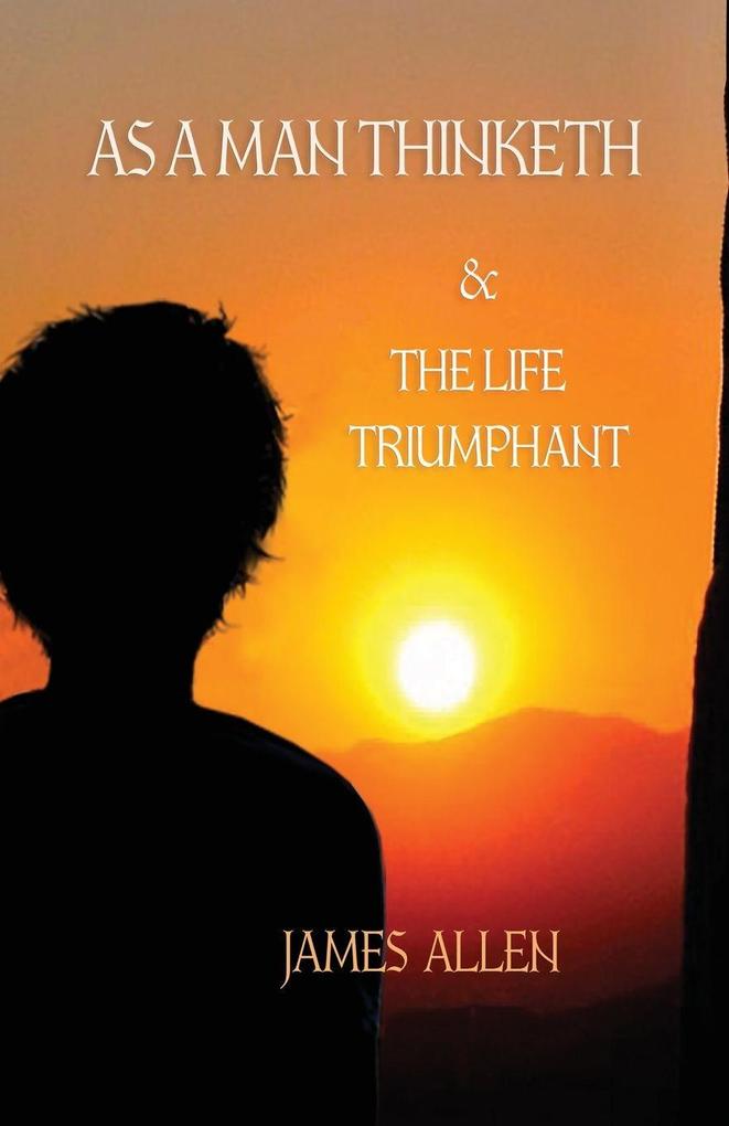 As a Man Thinketh and The Life Triumphant