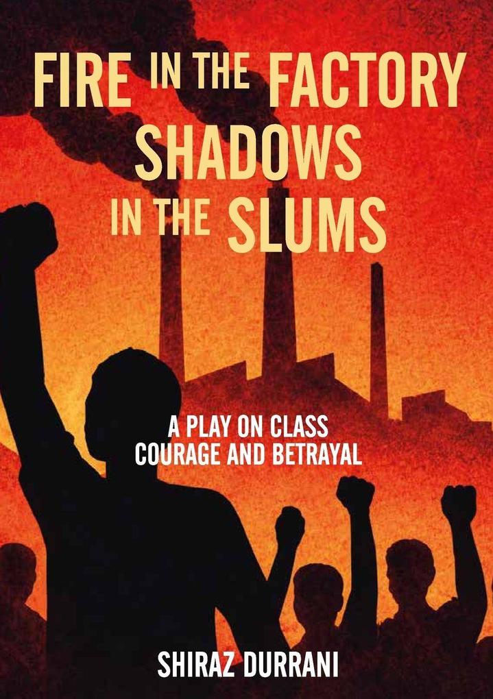 Fire in the factory shadows in the slums