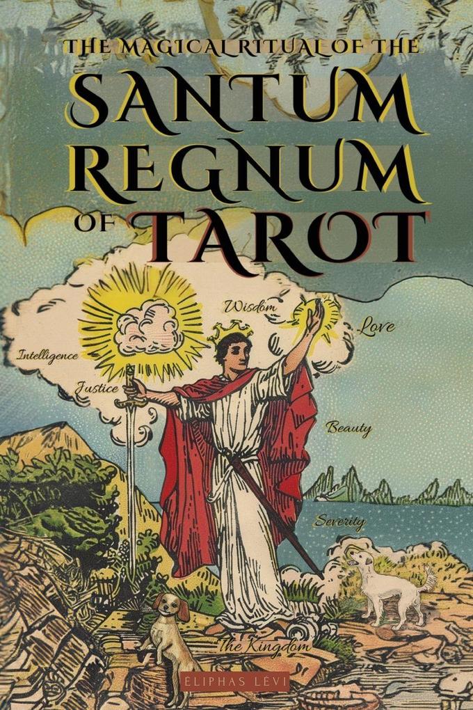 THE MAGICAL RITUAL OF THE SANCTUM REGNUM OF TAROT - ILLUSTRATED EDITION