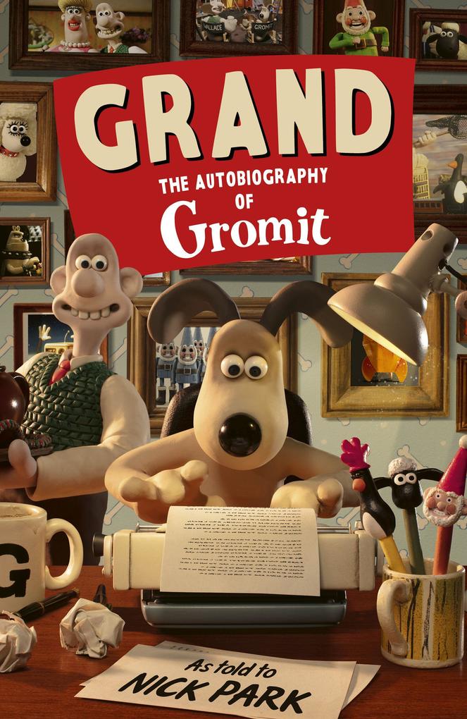 Grand: The Autobiography of Gromit
