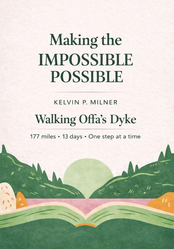 Making the Impossible Possible - Walking Offa's Dyke