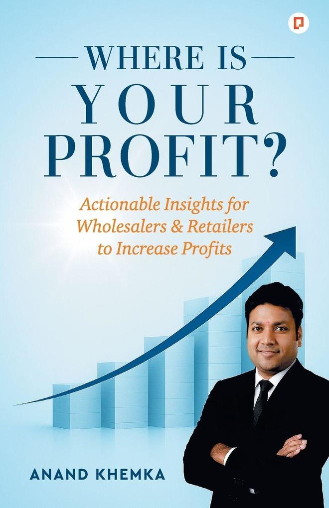 Where Is Your Profit?;Actionable Insights for Wholesalers & Retailers to Increase Profits