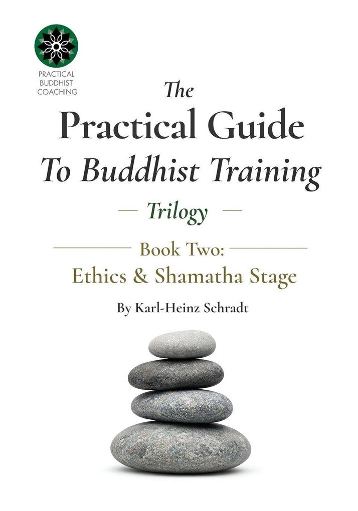 The Practical Guide To Buddhist Training Trilogy - 2. Ethics & Shamatha.
