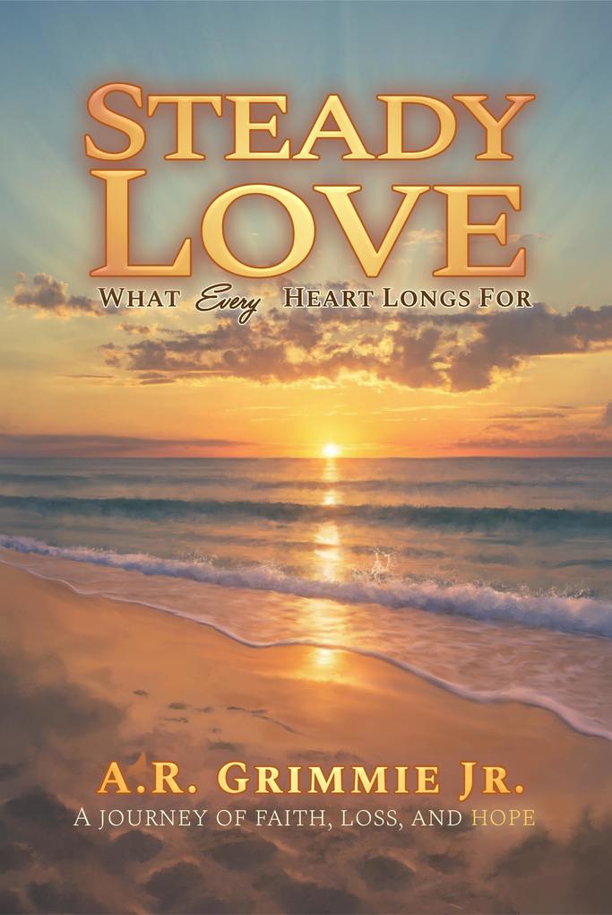Steady Love: What Every Heart Longs For