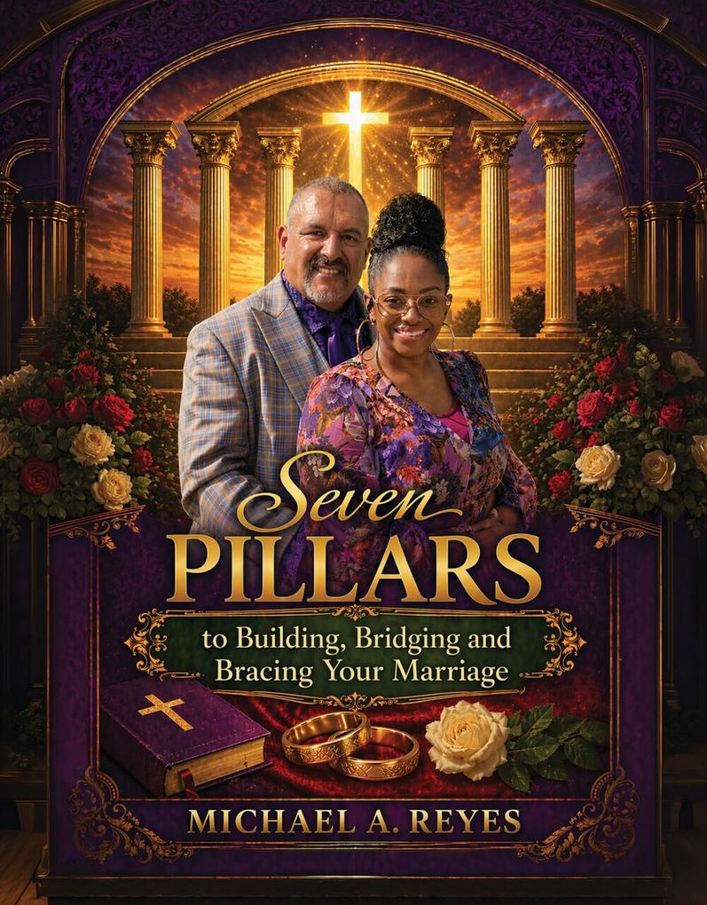 Seven Pillars to Building Bridging and Bracing Your Marriage