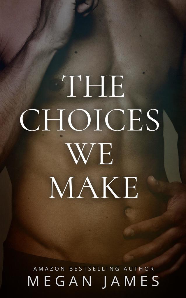 THE CHOICES WE MAKE