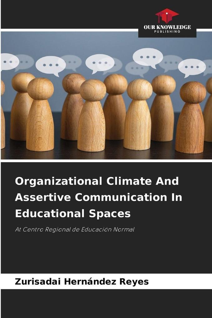 Organizational Climate And Assertive Communication In Educational Spaces