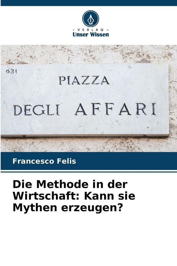 Die Methode in der Wirtschaft: Kann sie Mythen erzeugen?