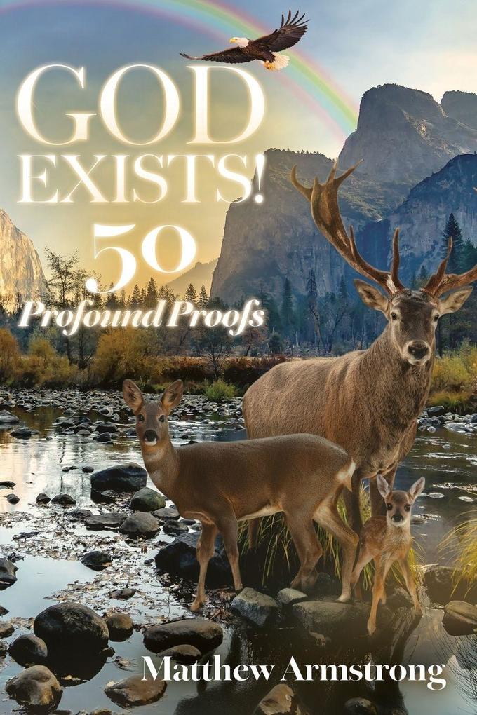 God Exists! 50 Profound Proofs