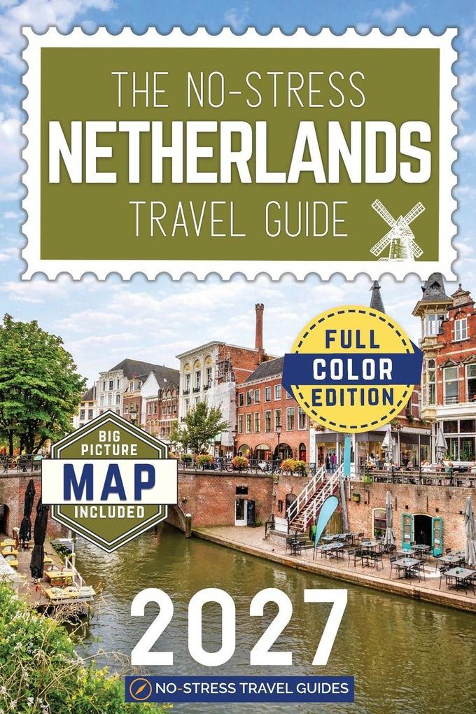 The No-Stress Netherlands Travel Guide