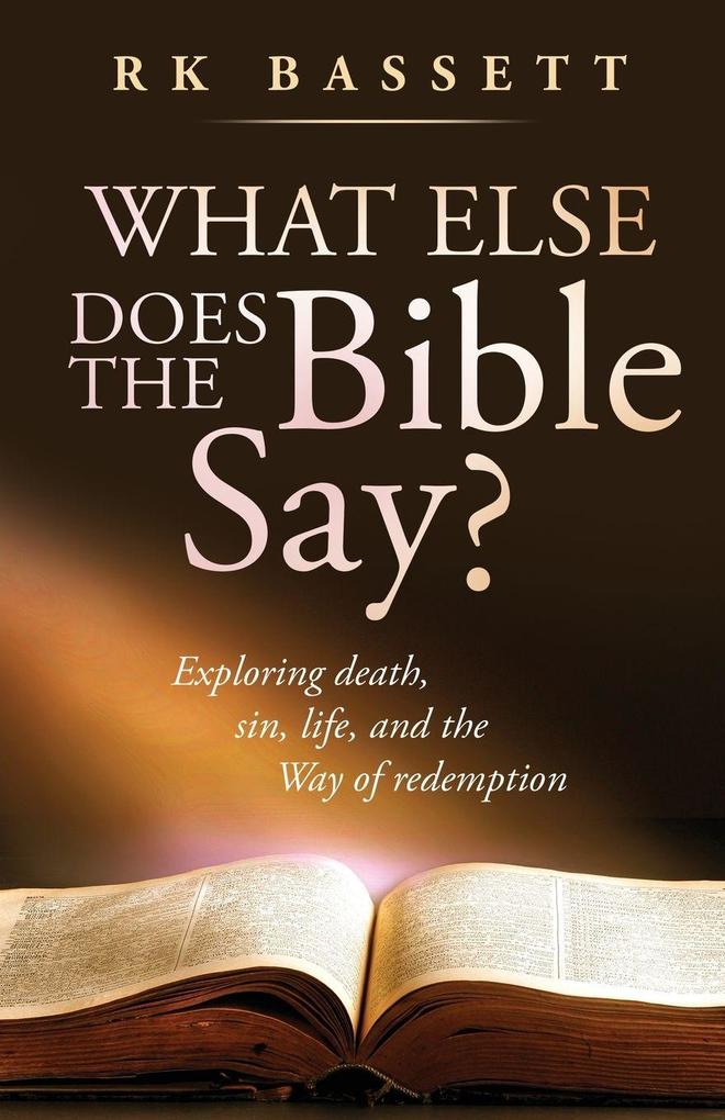 What Else Does the Bible Say?