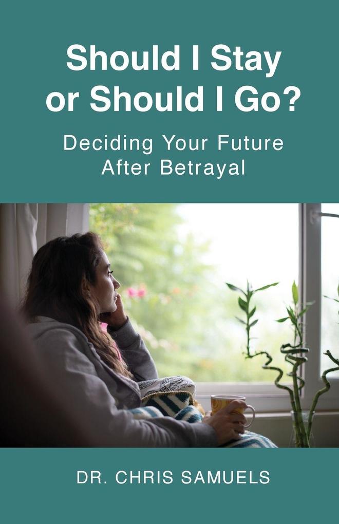 Should I Stay or Go? - Deciding Your Future Afrer Betrayal