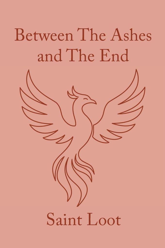 Between The Ashes and The End