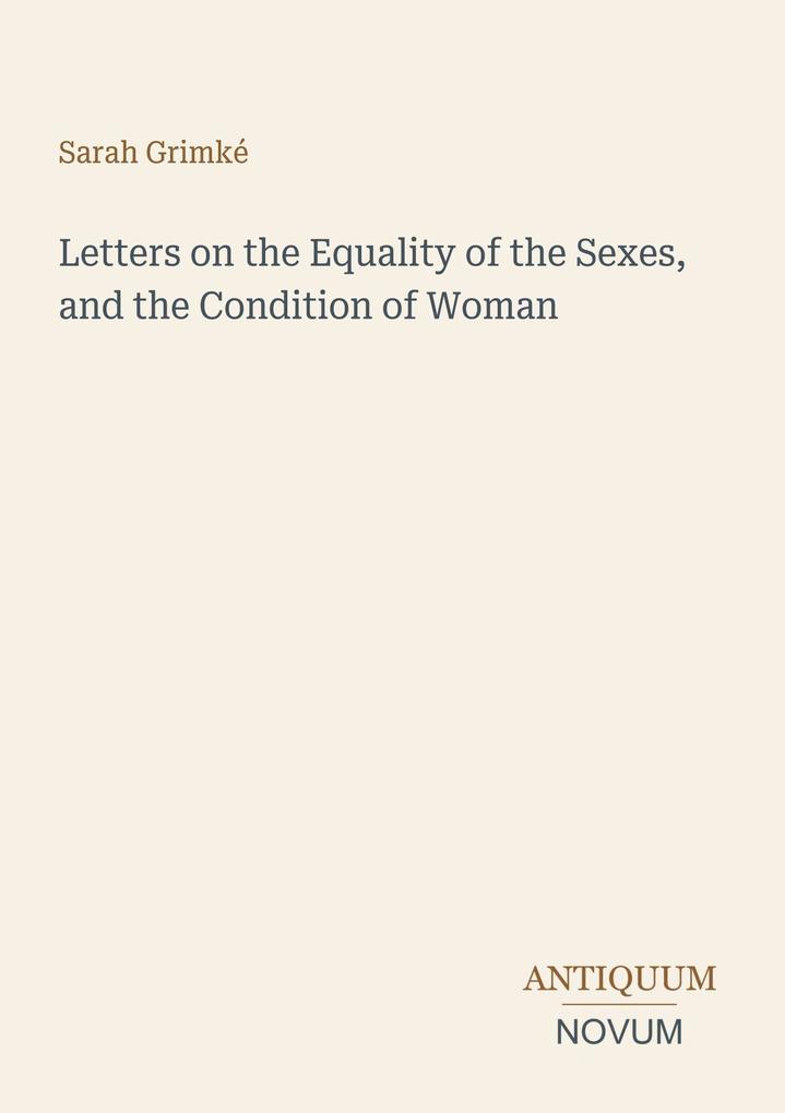 Letters on the Equality of the Sexes and the Condition of Woman