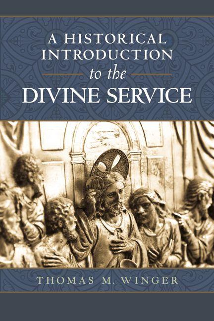 A Historical Introduction to the Divine Service