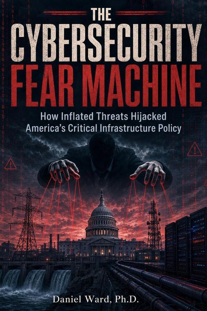 The Cybersecurity Fear Machine