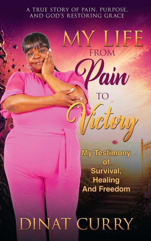 My Life From Pain To Victory