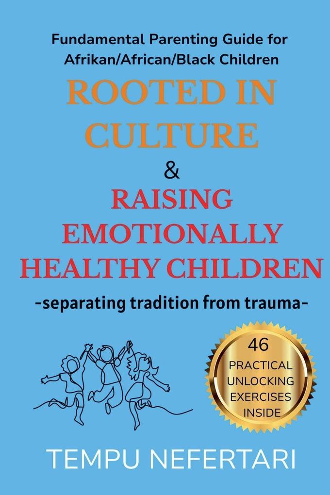 Rooted in Culture & Raising Emotionally Healthy Children - separating tradition from trauma -