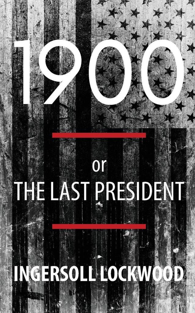 1900; or The Last President (Polis & Praxis Politics)