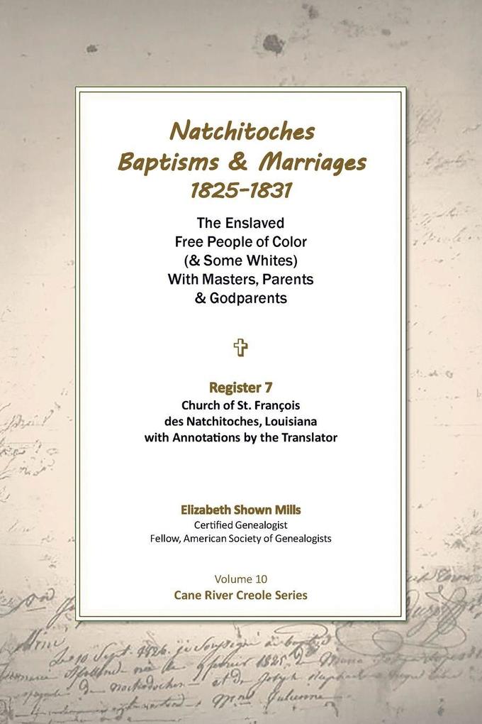 Natchitoches Baptisms and Marriages 1825-1831 Register 7 Church of St. Francois des Natchitoches Louisiana with Annotations by the Translator