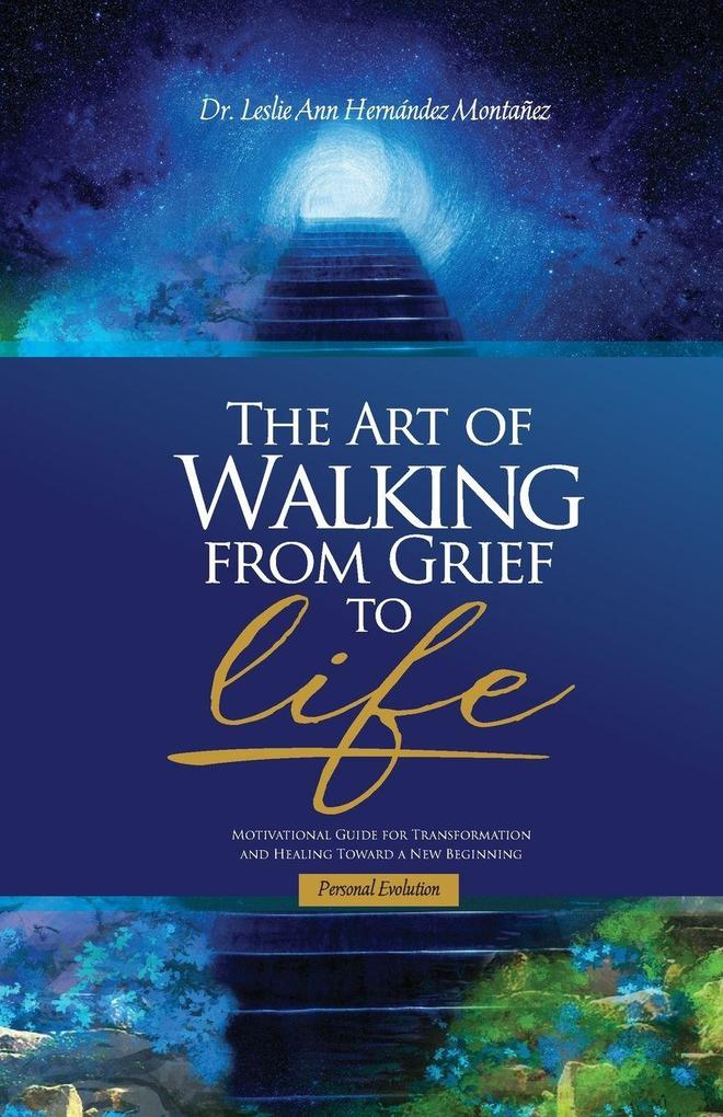 The Art of Walking from Grief to Life
