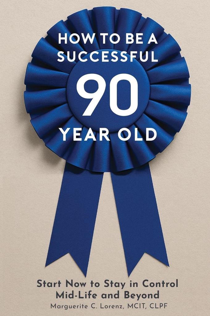 How To Be A Successful Ninety-Year-Old