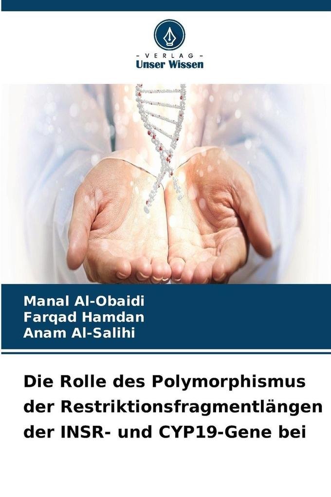 Die Rolle des Polymorphismus der Restriktionsfragmentlängen der INSR- und CYP19-Gene bei