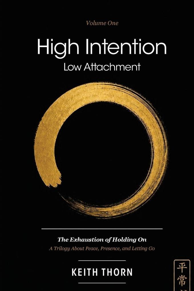 High Intention. Low Attachment. Volume One