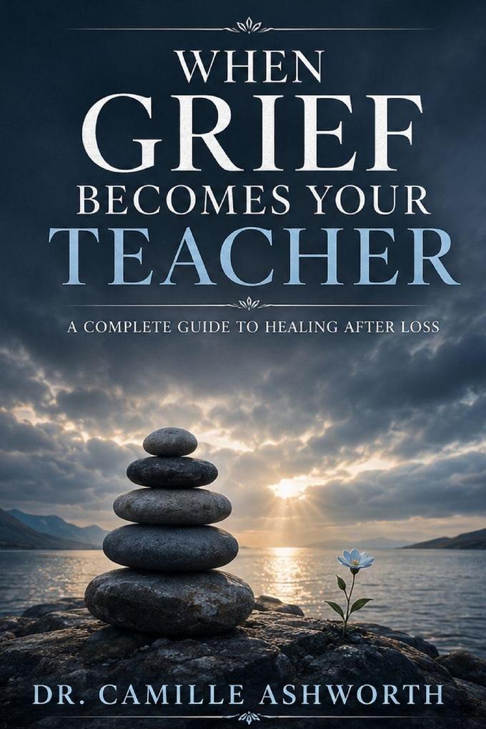 When Grief Becomes Your Teacher