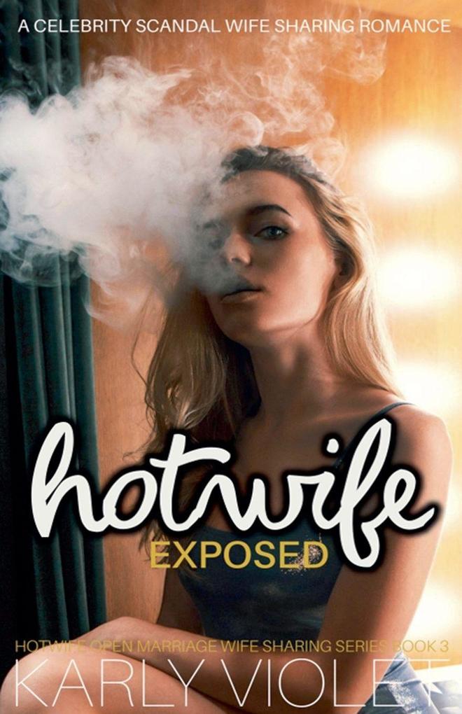 Hotwife Exposed - A Celebrity Scandal Wife Sharing Romance