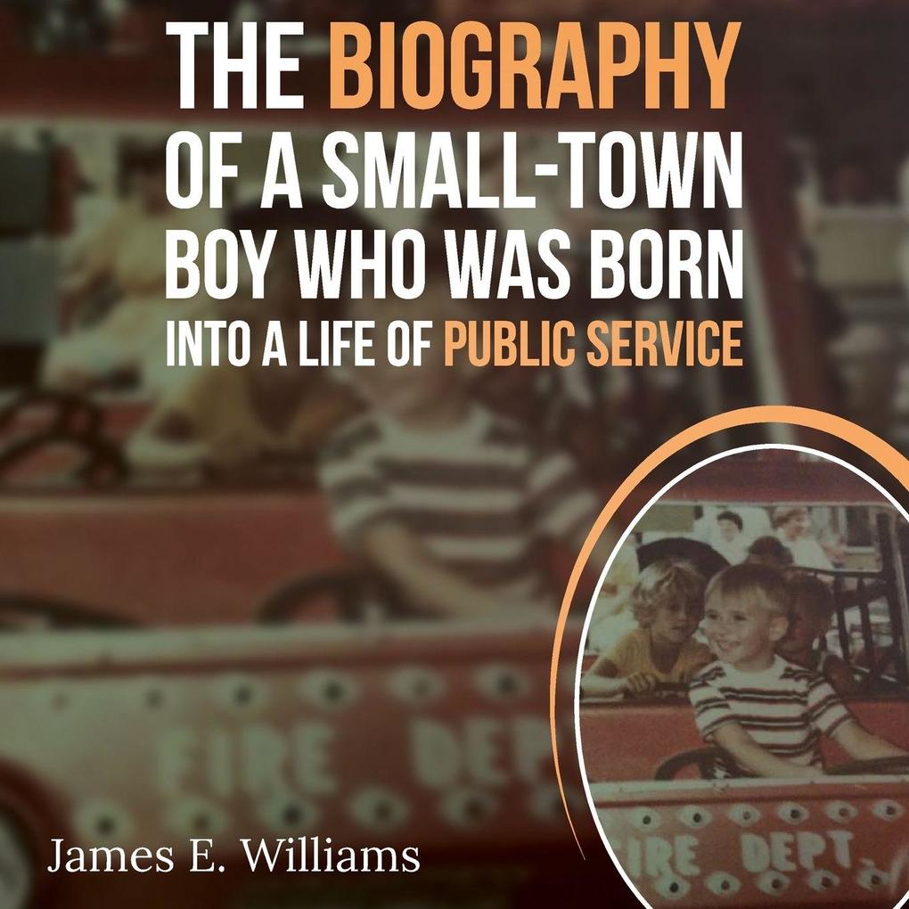 The Biography of a Small Town Boy Who Was Born into a Life of Public Service