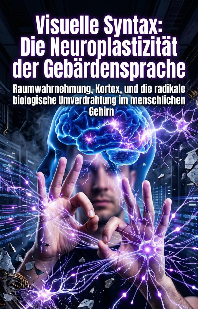 Visuelle Syntax: Die Neuroplastizität der Gebärdensprache