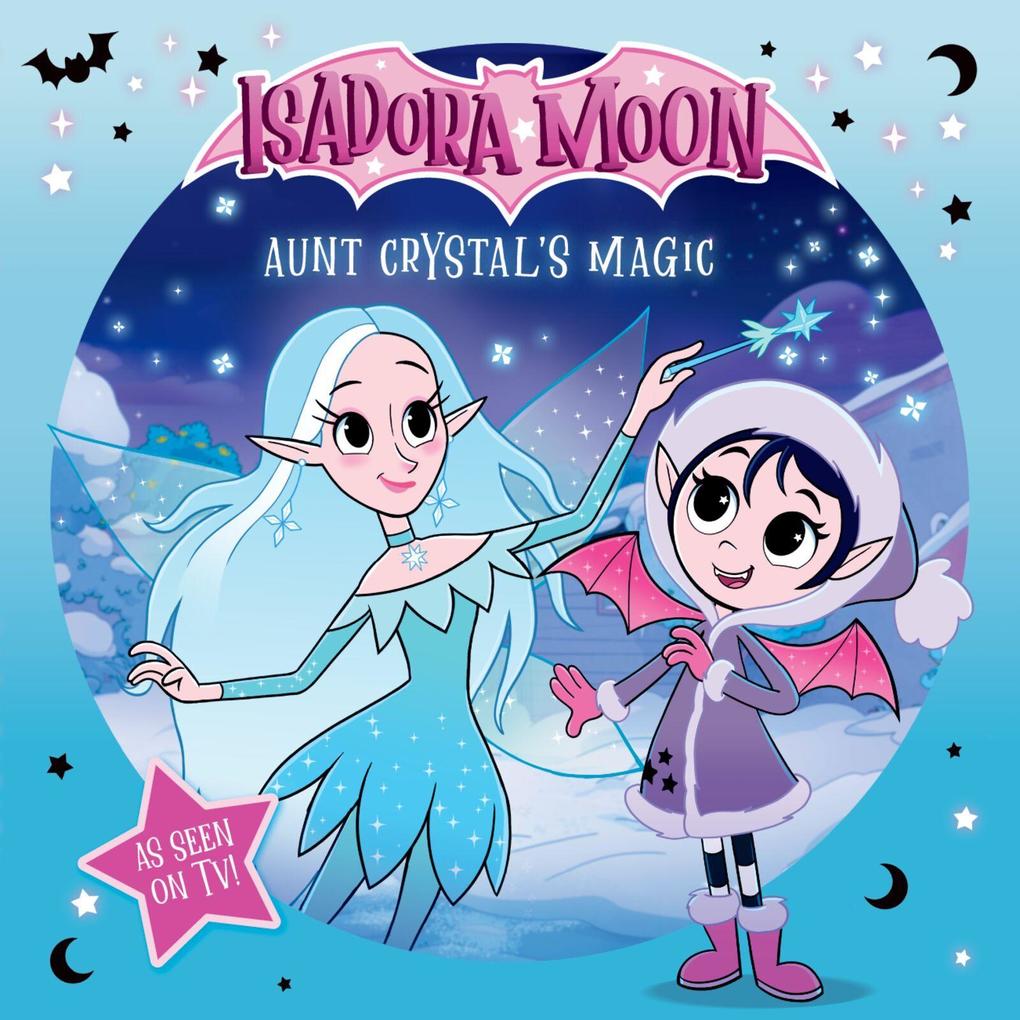 Isadora Moon: Aunt Crystal''s Magic an exciting picture book based on the top rated animated TV series from the world of Harriet Muncaster
