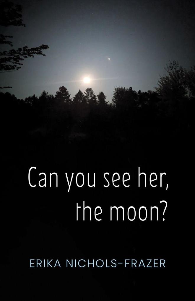 Can you see her the moon?